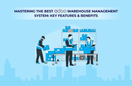 Mastering the Best Odoo Warehouse Management System: Key Features & Benefits